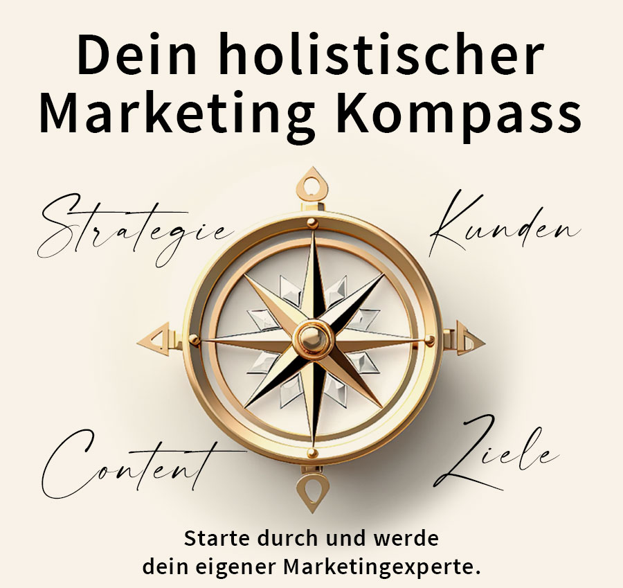 Dein holistischer Marketing Kompass - Starte durch und werde dein eigener Marketingexperte. Onlinekurs von Katja Eilders