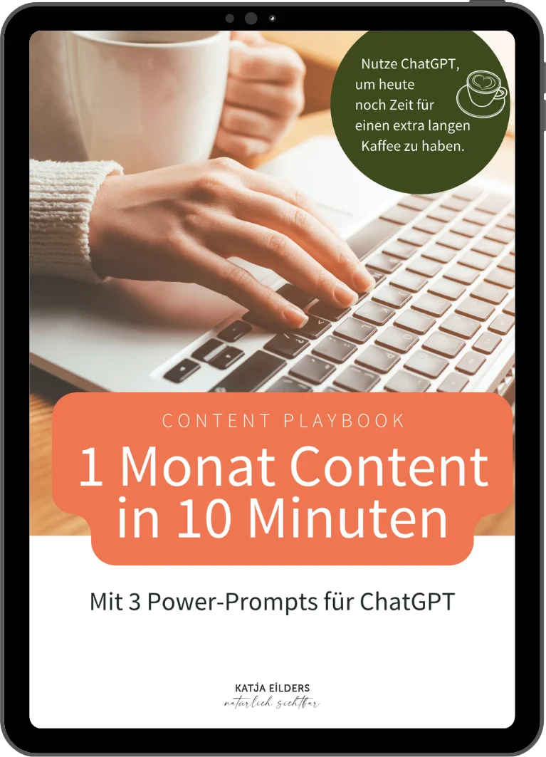 ChatPGT Contentplanung - mit 3 Power Prompts planst du in 10 Minuten Content für einen Monat - Hol dir dein Content Playbook Katja Eilders